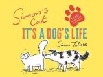 Simon Tofield: Simon s Cat: It s a Dog s Life [2019] hardback on Sale