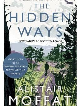 Alistair Moffat: The Hidden Ways [2018] paperback Supply